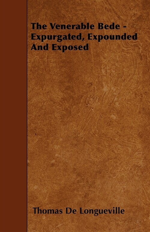 The Venerable Bede - Expurgated, Expounded And Exposed (Paperback)