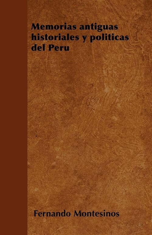 Memorias antiguas historiales y pol?icas del Per? (Paperback)