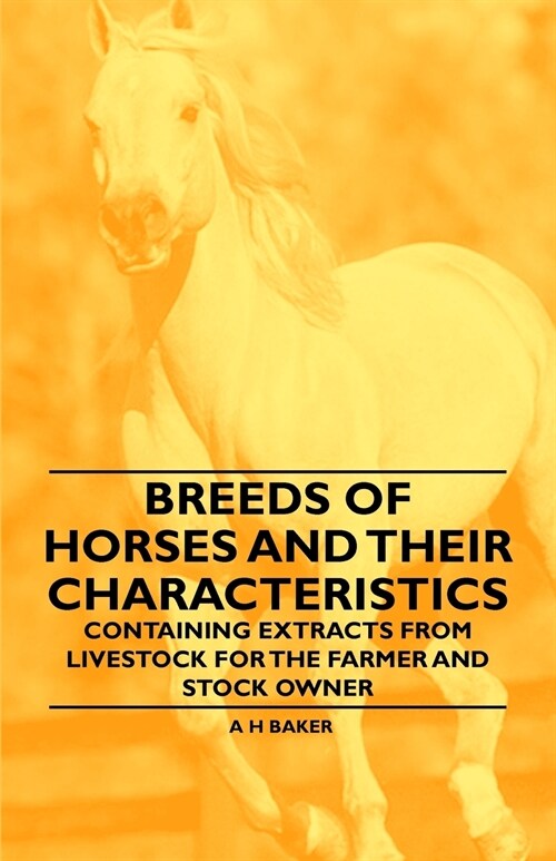 Breeds of Horses and Their Characteristics - Containing Extracts from Livestock for the Farmer and Stock Owner (Paperback)