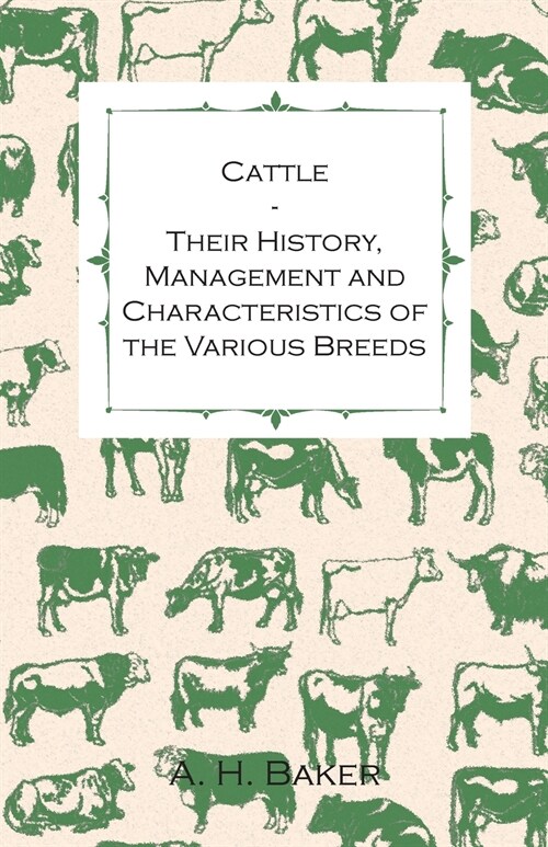 Cattle - Their History, Management and Characteristics of the Various Breeds - Containing Extracts from Livestock for the Farmer and Stock Owner (Paperback)