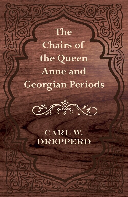 The Chairs of the Queen Anne and Georgian Periods (Paperback)