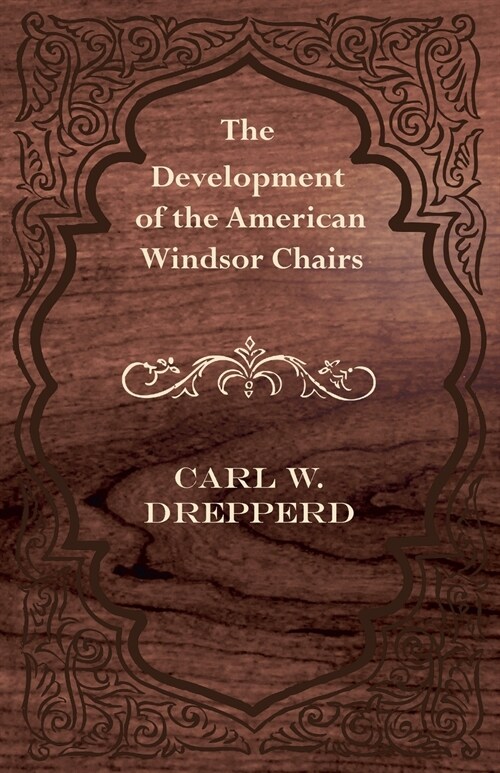 The Development of the American Windsor Chairs (Paperback)