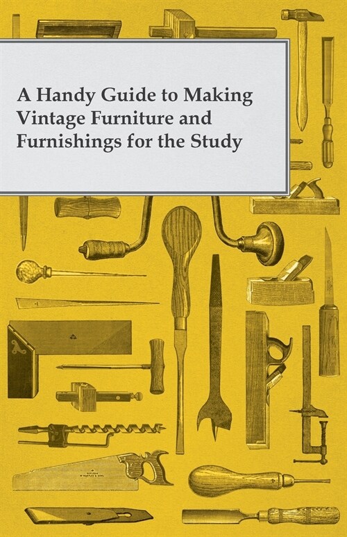 A Handy Guide to Making Vintage Furniture and Furnishings for the Study (Paperback)