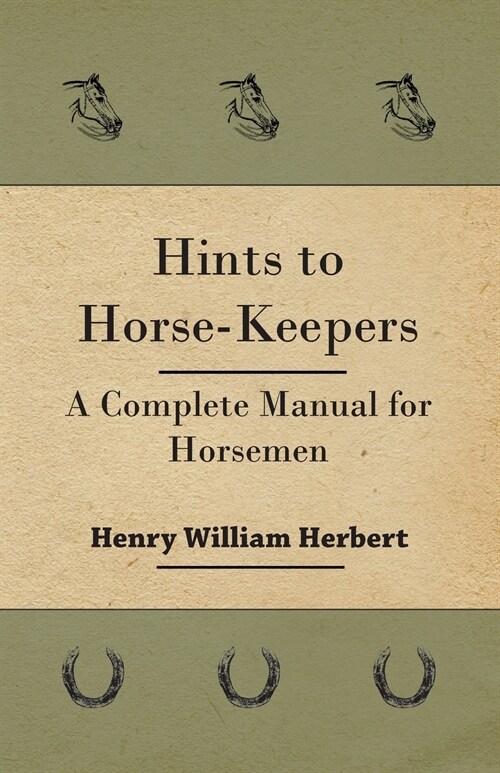 Hints to Horse-Keepers - A Complete Manual for Horsemen (Paperback)