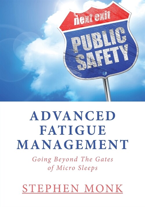 Advanced Fatigue Management: Going Beyond The Gates of Micro Sleeps (Paperback)