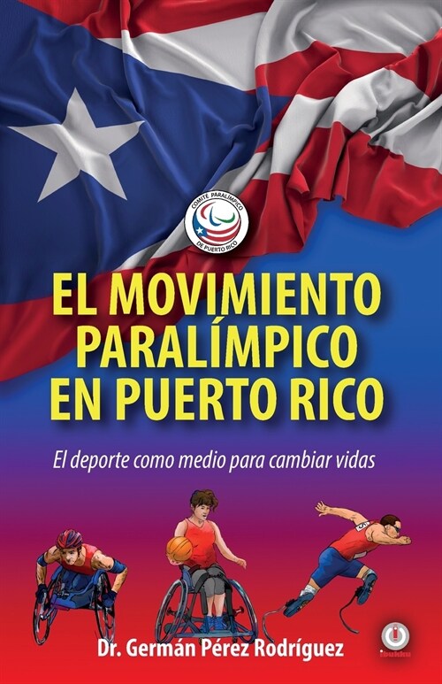 El movimiento Paral?pico en Puerto Rico: El deporte como medio para cambiar vidas (Paperback)