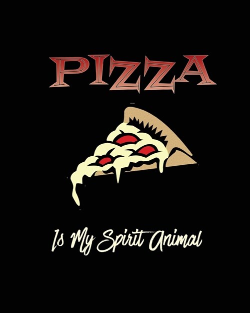 Pizza Is My Spirit Animal, Pizza Review Journal: Record & Rank Restaurant Reviews, Expert Pizza Foodie, Prompted Pages, Remembering Your Favorite Slic (Paperback)