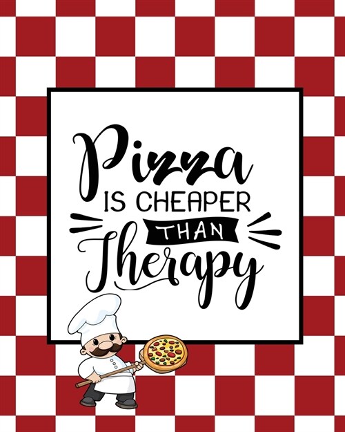 Pizza Is Cheaper Than Therapy, Pizza Review Journal: Record & Rank Restaurant Reviews, Expert Pizza Foodie, Prompted Pages, Remembering Your Favorite (Paperback)