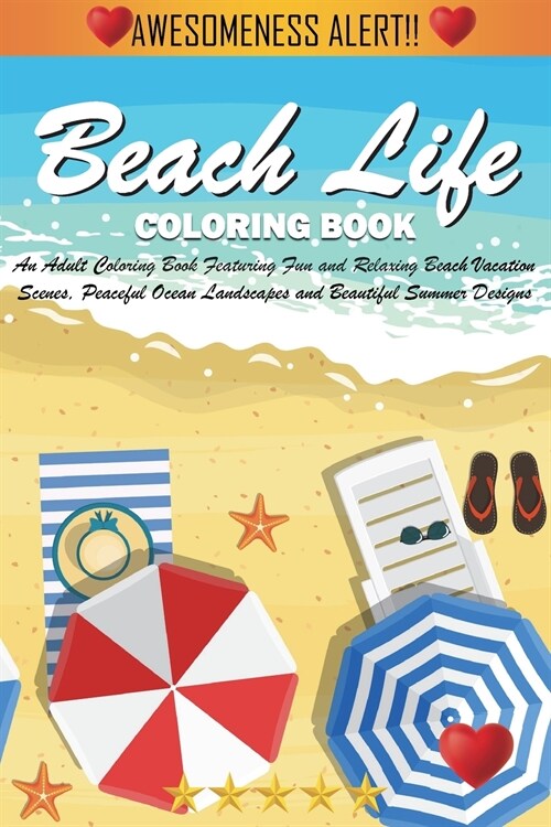 Beach Life Coloring Book: An Adult Coloring Book Featuring Fun and Relaxing Beach Vacation Scenes, Peaceful Ocean Landscapes and Beautiful Summe (Paperback)