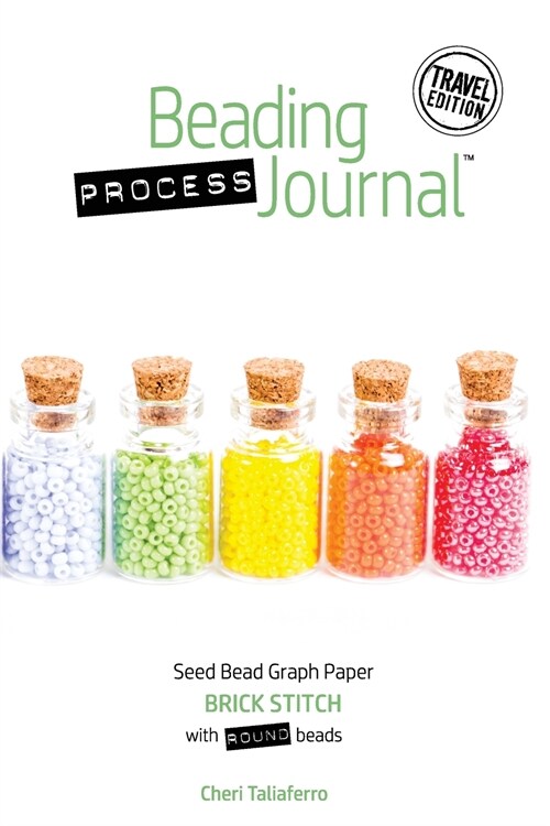 Beading Process Journal Travel Edition: Brick Stitch for Round Beads (Paperback)