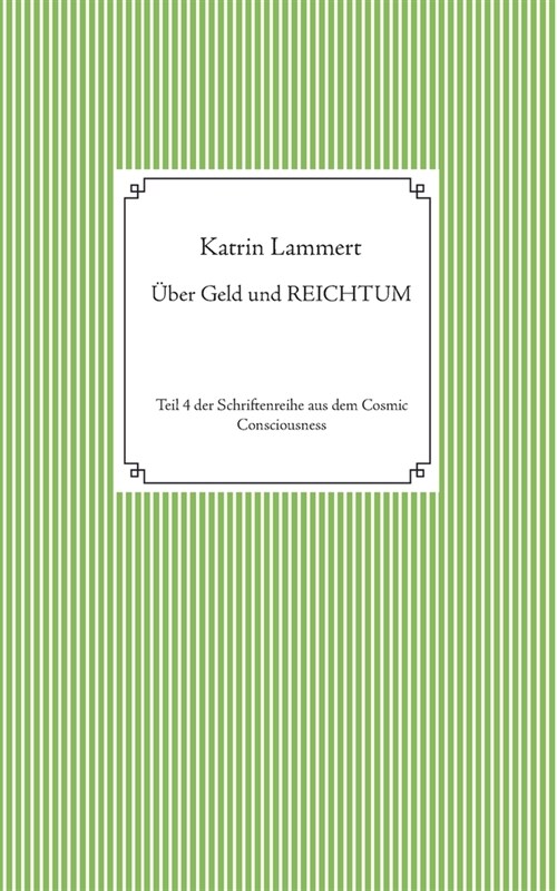 ?er Geld und Reichtum: Teil 4 der Schriftenreihe aus dem Cosmic Consciousness (Paperback)