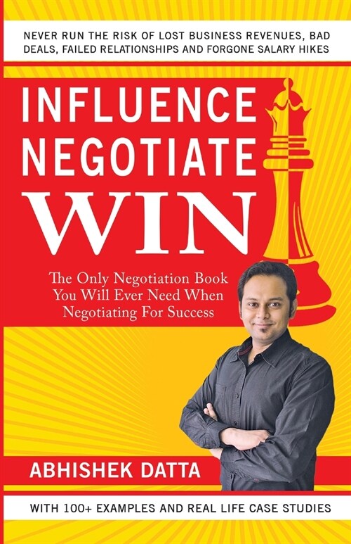 Influence Negotiate Win: The Only Negotiation Book You Will Ever Need When Negotiating For Success (Paperback)