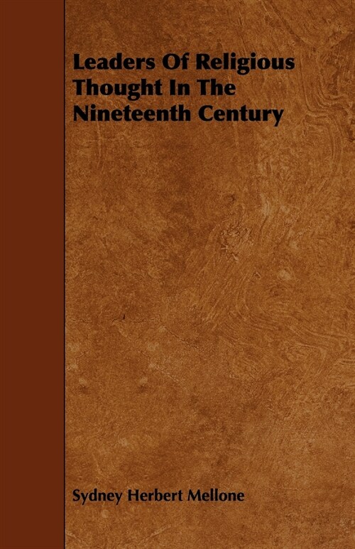 Leaders Of Religious Thought In The Nineteenth Century (Paperback)