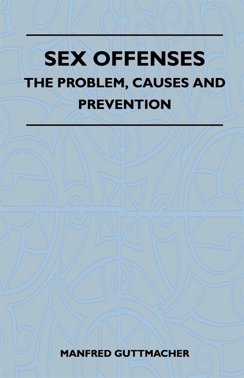 Sex Offenses - The Problem, Causes And Prevention (Paperback)