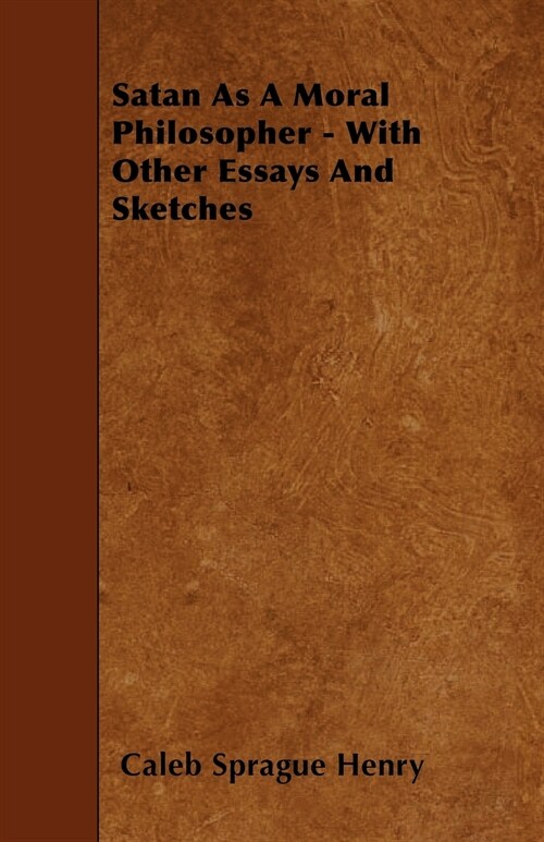 Satan As A Moral Philosopher - With Other Essays And Sketches (Paperback)