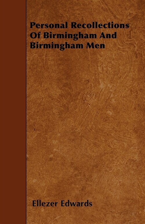 Personal Recollections Of Birmingham And Birmingham Men (Paperback)