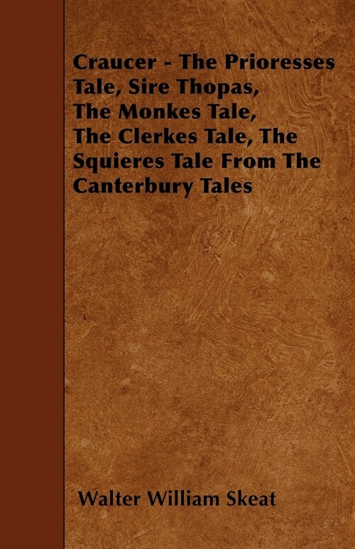 Craucer - The Prioresses Tale, Sire Thopas, The Monkes Tale, The Clerkes Tale, The Squieres Tale From The Canterbury Tales (Paperback)