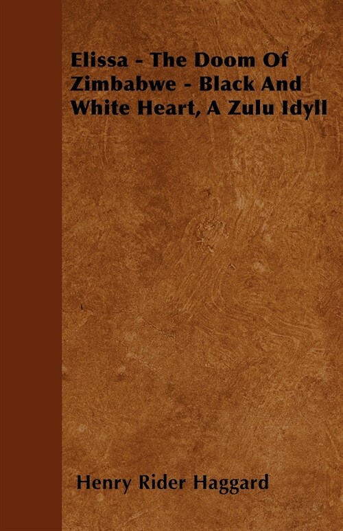 Elissa - The Doom Of Zimbabwe - Black And White Heart, A Zulu Idyll (Paperback)