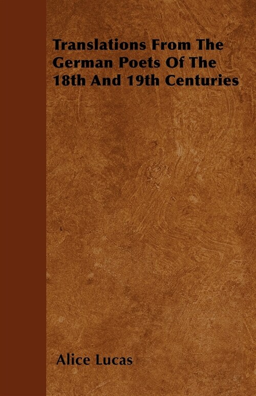 Translations From The German Poets Of The 18th And 19th Centuries (Paperback)