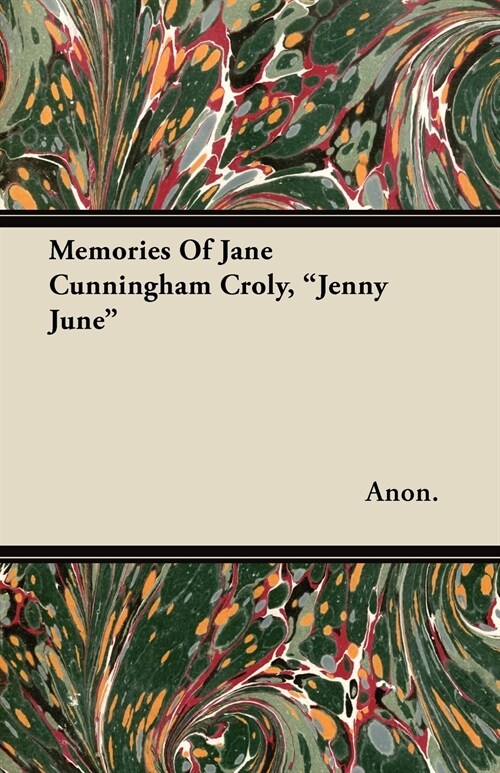 Memories of Jane Cunningham Croly, Jenny June (Paperback)