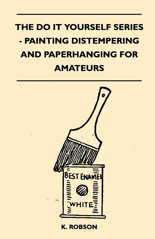 The do it Yourself Series - Painting Distempering and Paperhanging for Amateurs (Paperback)