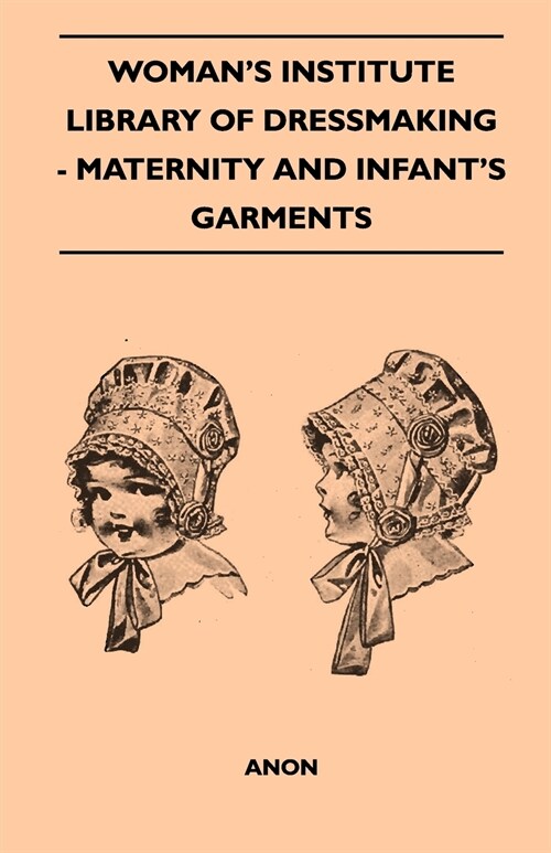 Womans Institute Library Of Dressmaking - Maternity And Infants Garments (Paperback)