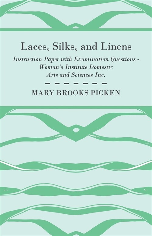 Laces, Silks, And Linens - Instruction Paper With Examination Questions (Paperback)