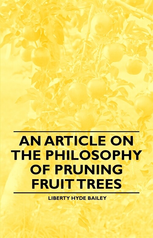 An Article on the Philosophy of Pruning Fruit Trees (Paperback)