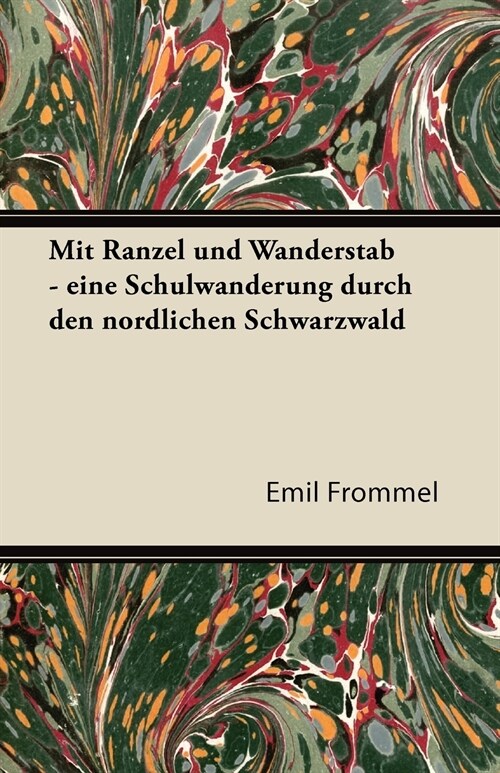 Mit Ranzel Und Wanderstab - Eine Schulwanderung Durch Den Nordlichen Schwarzwald (Paperback)