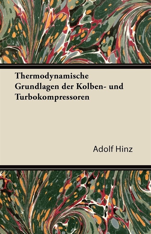 Thermodynamische Grundlagen Der Kolben- Und Turbokompressoren (Paperback)