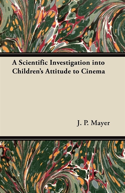 A Scientific Investigation into Childrens Attitude to Cinema (Paperback)