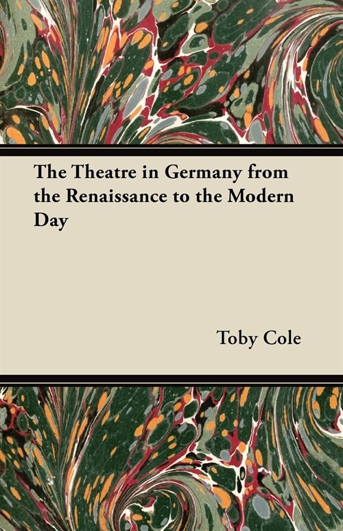 The Theatre in Germany from the Renaissance to the Modern Day (Paperback)