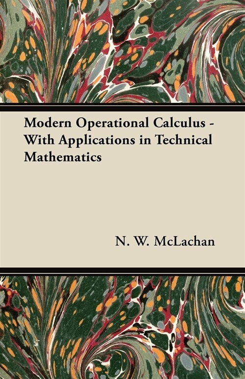 Modern Operational Calculus - With Applications in Technical Mathematics (Paperback)