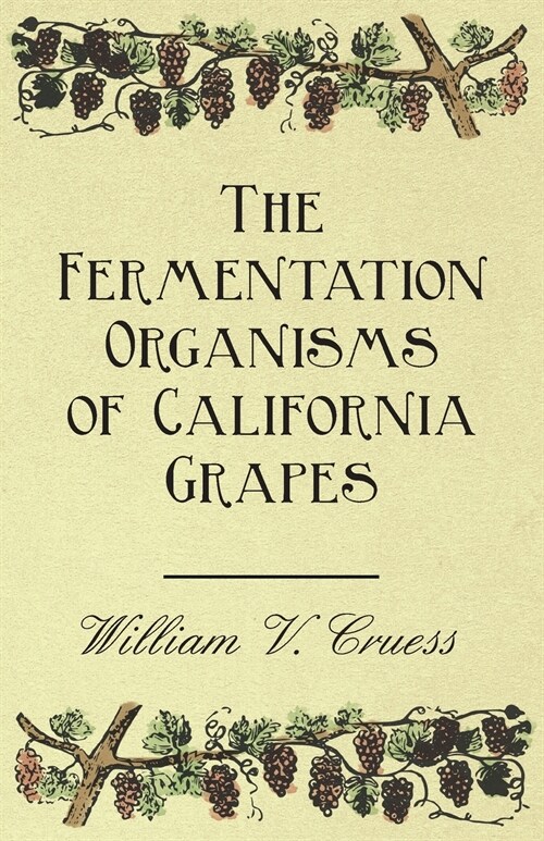 The Fermentation Organisms of California Grapes (Paperback)