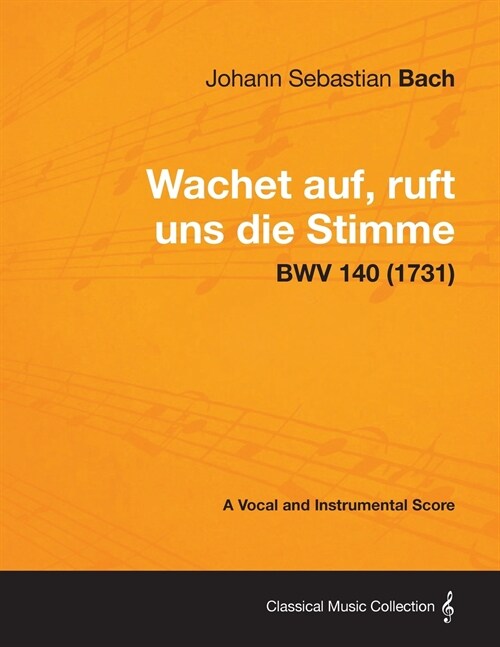 Wachet auf, ruft uns die Stimme - A Vocal and Instrumental Score BWV 140 (1731) (Paperback)