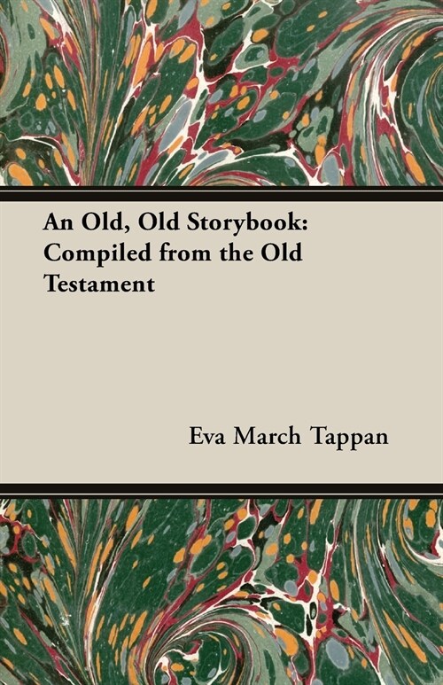 An Old, Old Storybook: Compiled from the Old Testament (Paperback)