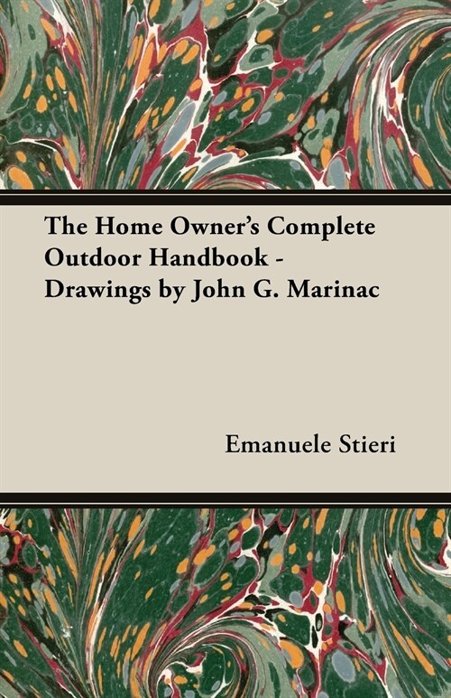 The Home Owners Complete Outdoor Handbook - Drawings by John G. Marinac (Paperback)