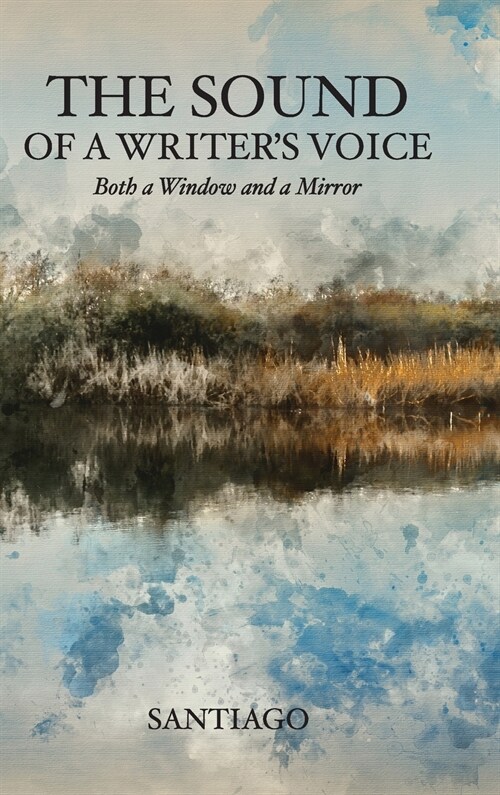 The Sound of a Writers Voice: Both a Window and a Mirror (Hardcover)