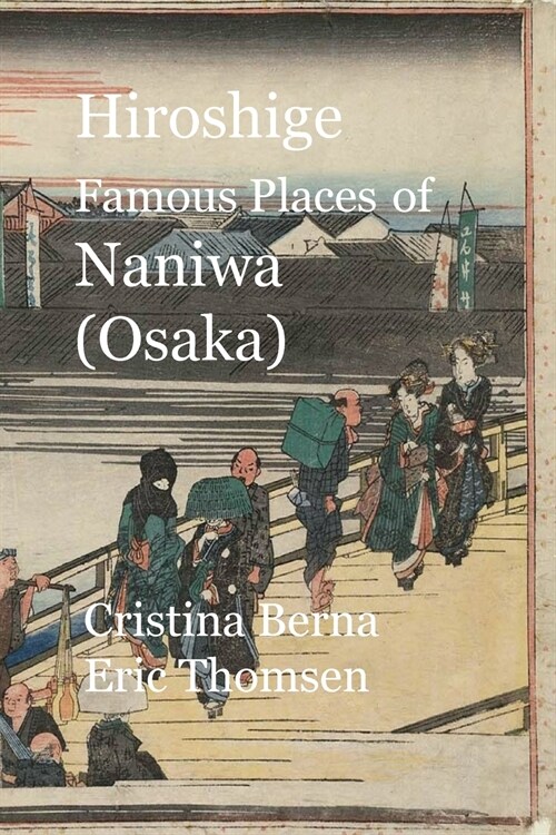 Hiroshige Famous Places of Naniwa (Osaka) (Paperback)