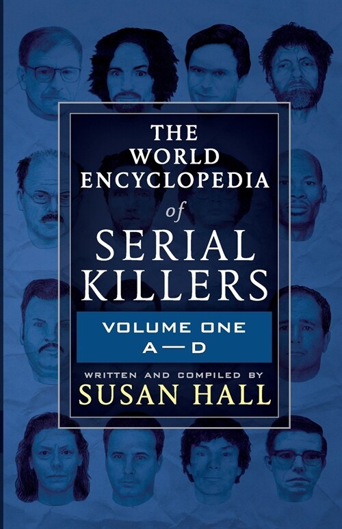 The World Encyclopedia Of Serial Killers: Volume One A-D (Paperback)