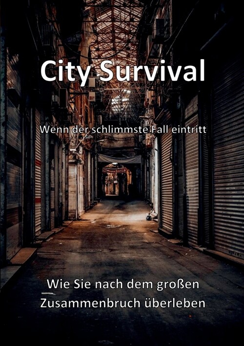 City Survival: Wie Sie nach dem gro?n Zusammenbruch ?erleben (Paperback)