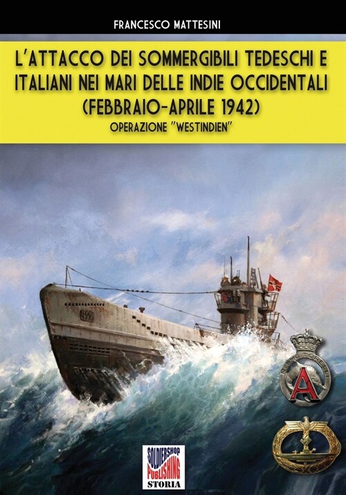 Lattacco dei sommergibili tedeschi e italiani nei mari delle Indie occidentali (febbraio-aprile 1942): Operazione Westindien (Paperback)