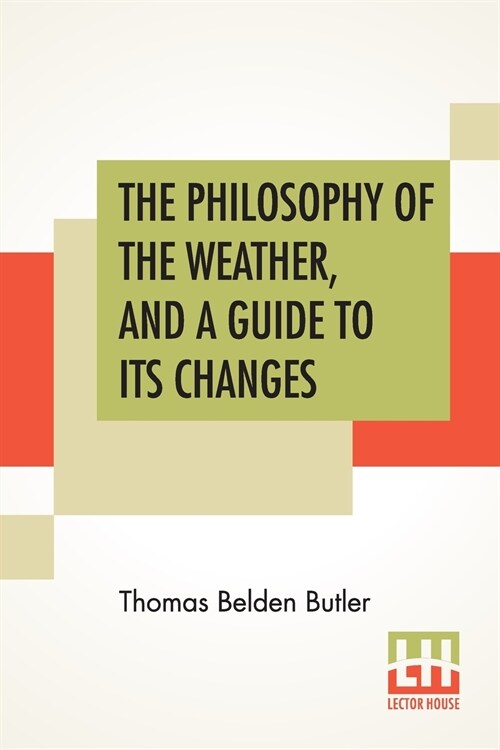 The Philosophy Of The Weather, And A Guide To Its Changes (Paperback)