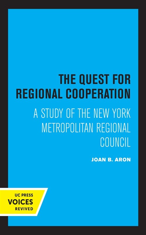 The Quest for Regional Cooperation: A Study of the New York Metropolitan Regional Council (Paperback)