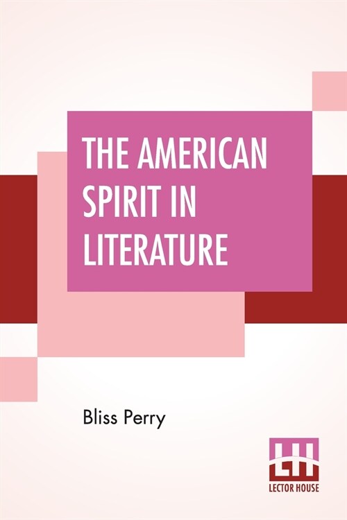 The American Spirit In Literature: Edited By Allen Johnson (Abraham Lincoln Edition) (Paperback)