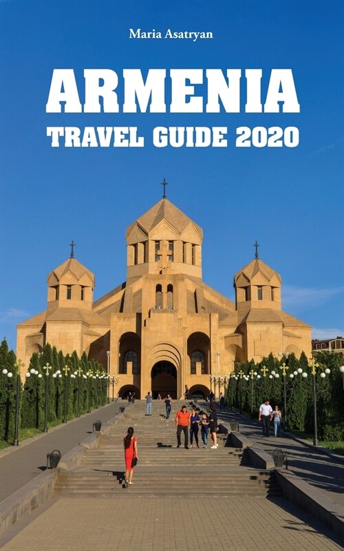 Armenia Travel Guide 2020 (Paperback)