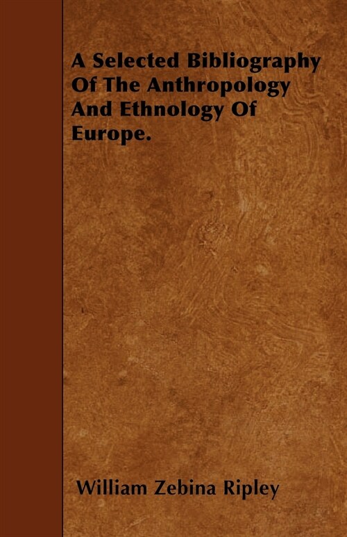 A Selected Bibliography Of The Anthropology And Ethnology Of Europe. (Paperback)