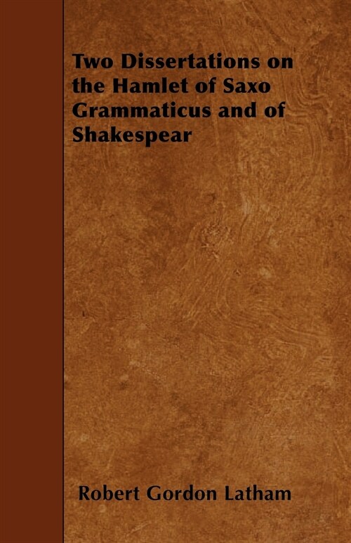 Two Dissertations on the Hamlet of Saxo Grammaticus and of Shakespear (Paperback)