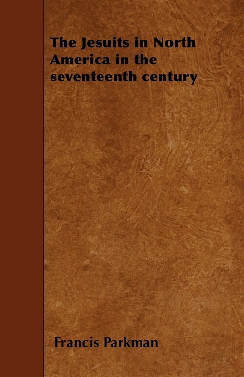 The Jesuits in North America in the seventeenth century (Paperback)