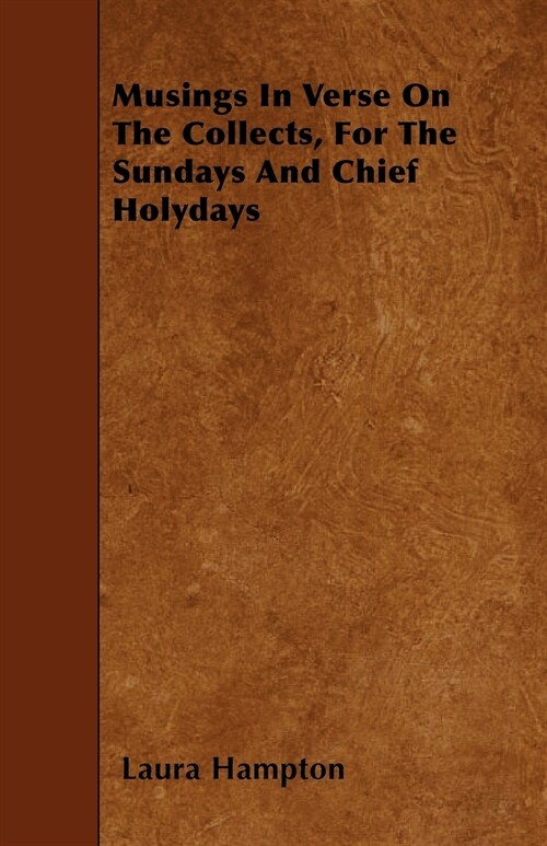 Musings In Verse On The Collects, For The Sundays And Chief Holydays (Paperback)